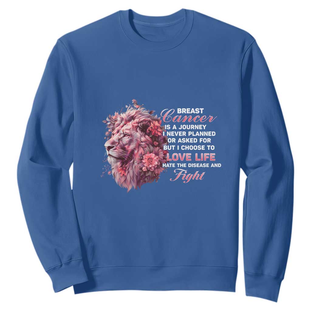 Breast Cancer Support Floral Lion Sweatshirt Journey I Never Planned But I Choose To Love Life