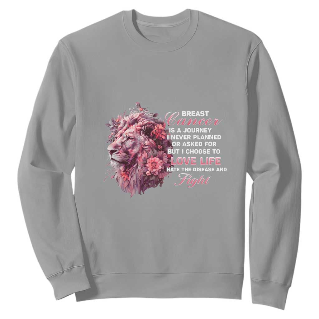 Breast Cancer Support Floral Lion Sweatshirt Journey I Never Planned But I Choose To Love Life