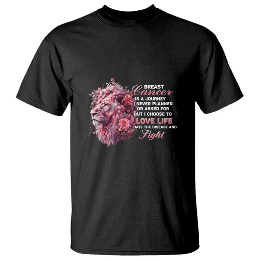Breast Cancer Support Floral Lion T Shirt Journey I Never Planned But I Choose To Love Life