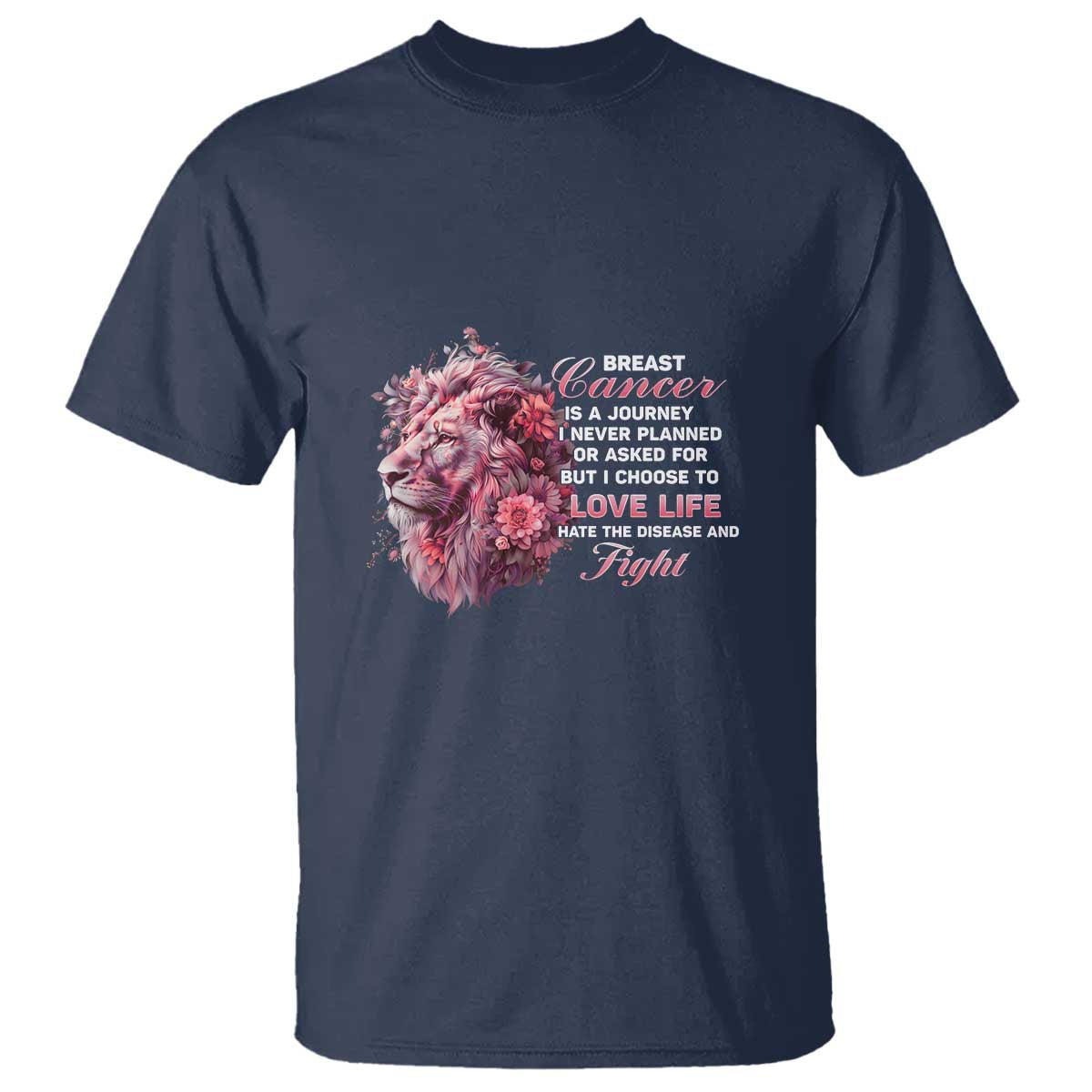 Breast Cancer Support Floral Lion T Shirt Journey I Never Planned But I Choose To Love Life