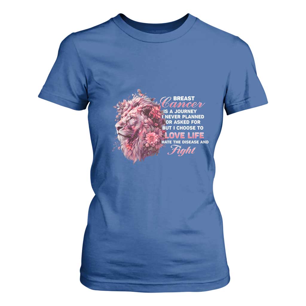 Breast Cancer Support Floral Lion T Shirt For Women Journey I Never Planned But I Choose To Love Life