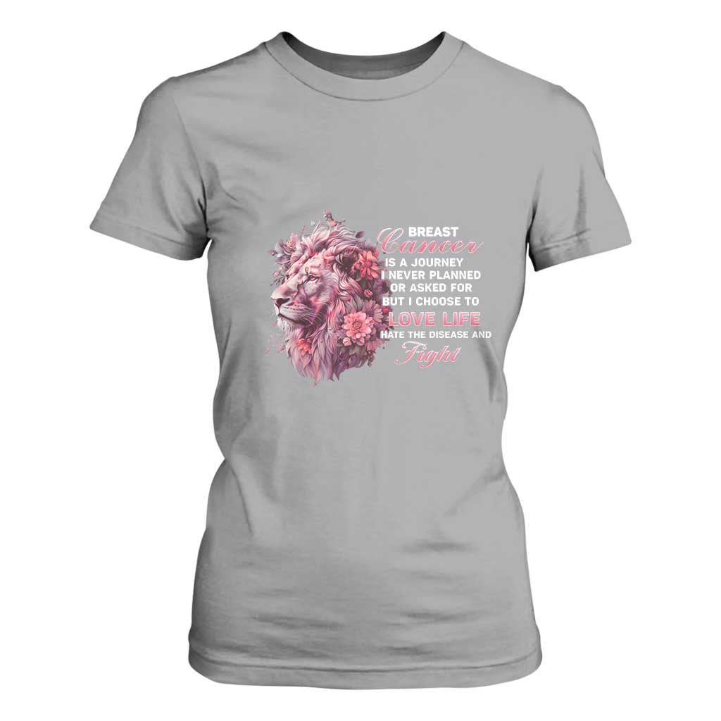 Breast Cancer Support Floral Lion T Shirt For Women Journey I Never Planned But I Choose To Love Life