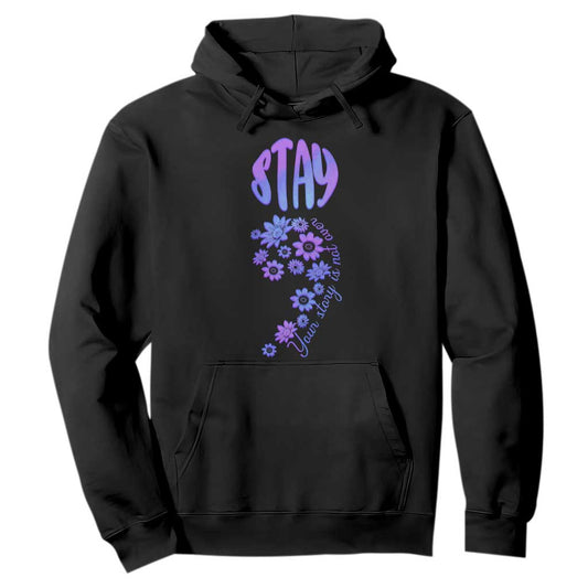 Suicide Prevention Support Hoodie Stay Your Story Is Not Over Semicolon Flower