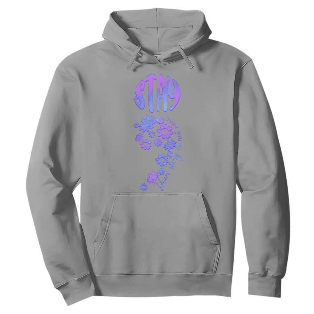 Suicide Prevention Support Hoodie Stay Your Story Is Not Over Semicolon Flower