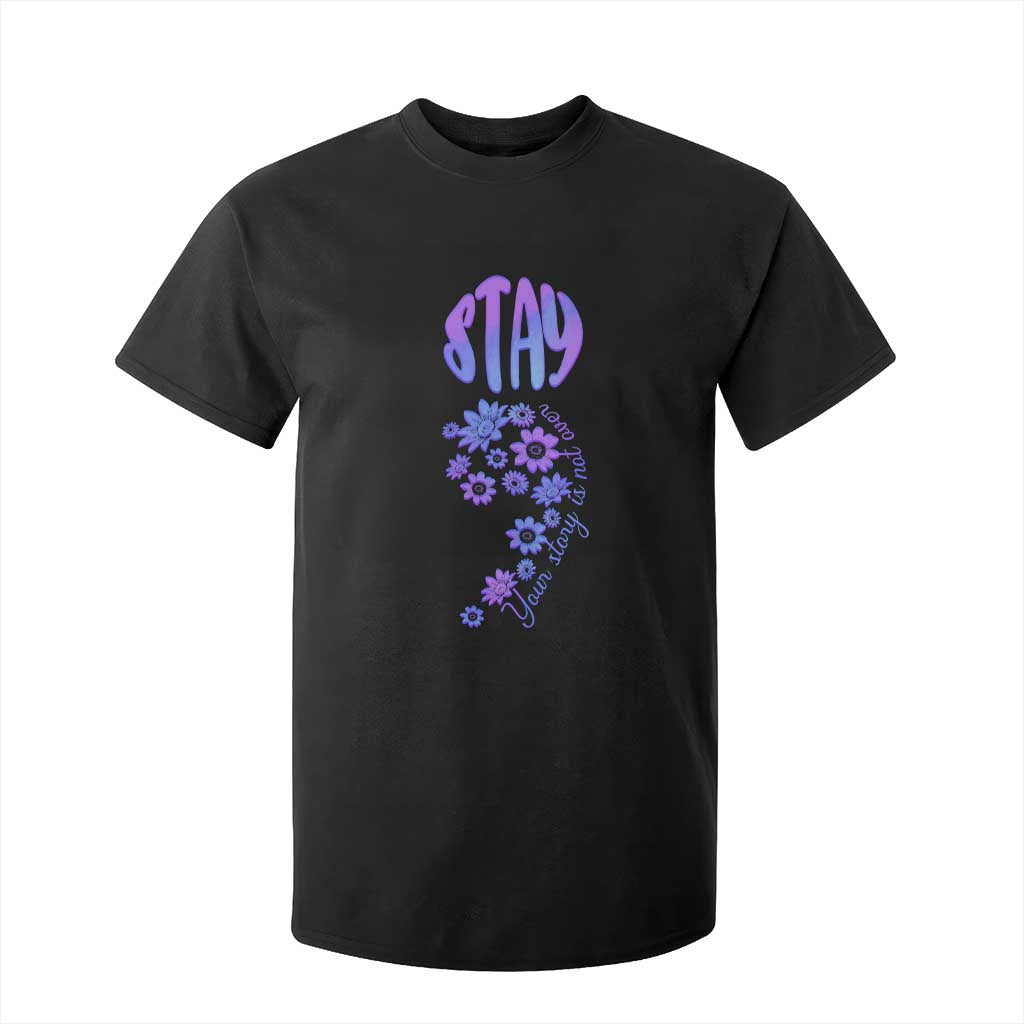 Suicide Prevention Support T Shirt For Kid Stay Your Story Is Not Over Semicolon Flower