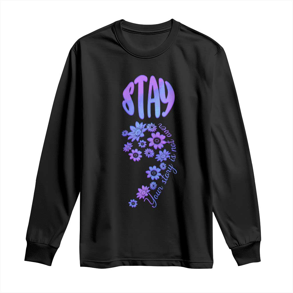 Suicide Prevention Support Long Sleeve Shirt Stay Your Story Is Not Over Semicolon Flower