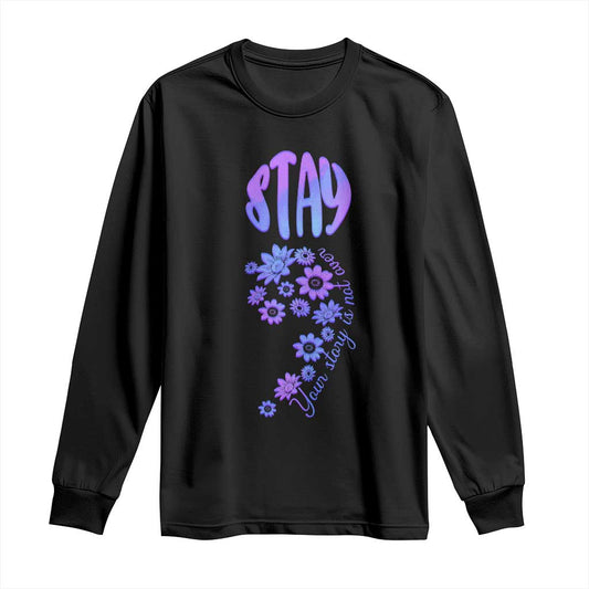 Suicide Prevention Support Long Sleeve Shirt Stay Your Story Is Not Over Semicolon Flower
