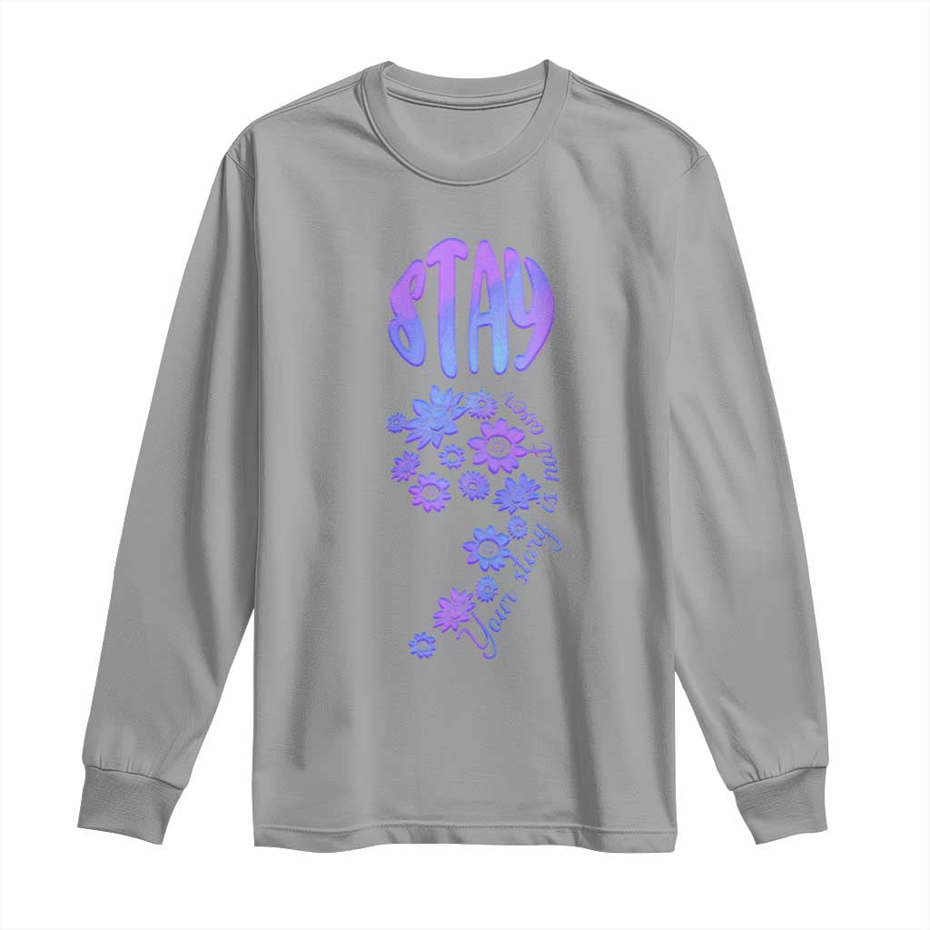 Suicide Prevention Support Long Sleeve Shirt Stay Your Story Is Not Over Semicolon Flower