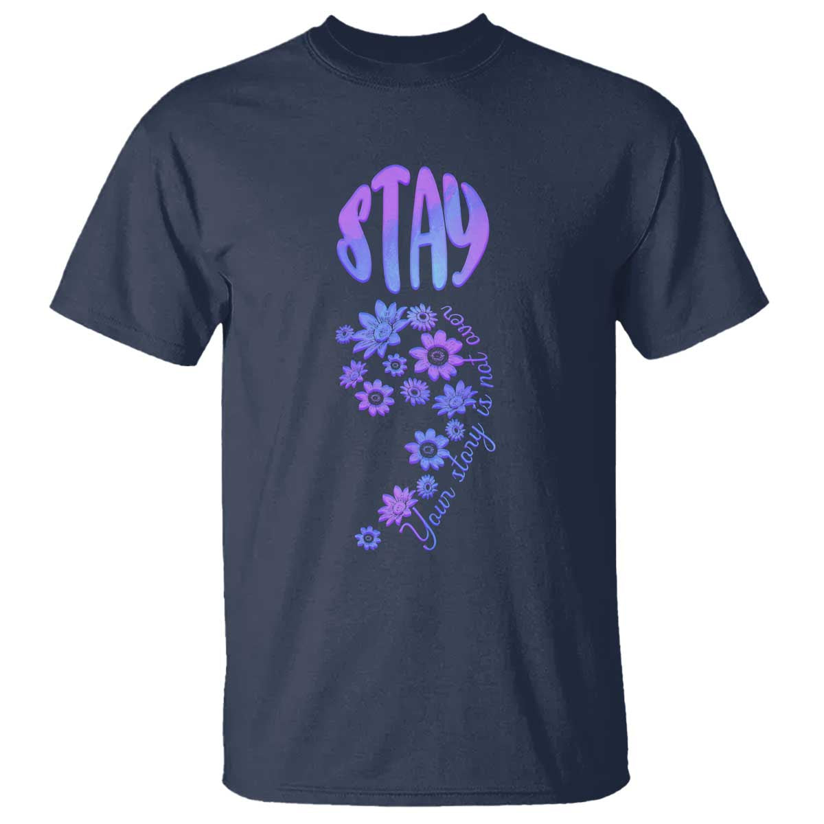Suicide Prevention Support T Shirt Stay Your Story Is Not Over Semicolon Flower
