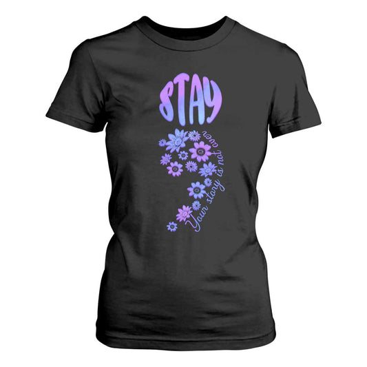 Suicide Prevention Support T Shirt For Women Stay Your Story Is Not Over Semicolon Flower