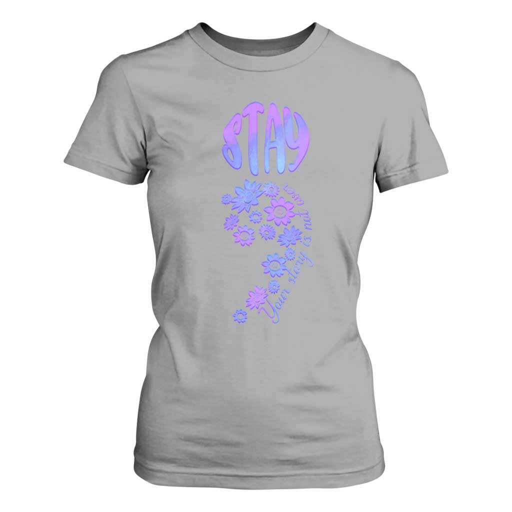Suicide Prevention Support T Shirt For Women Stay Your Story Is Not Over Semicolon Flower
