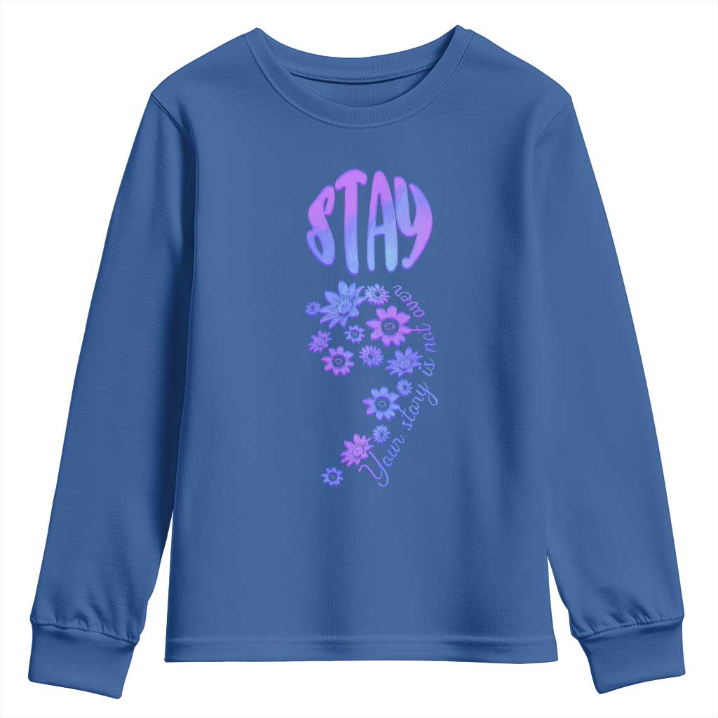 Suicide Prevention Support Youth Sweatshirt Stay Your Story Is Not Over Semicolon Flower