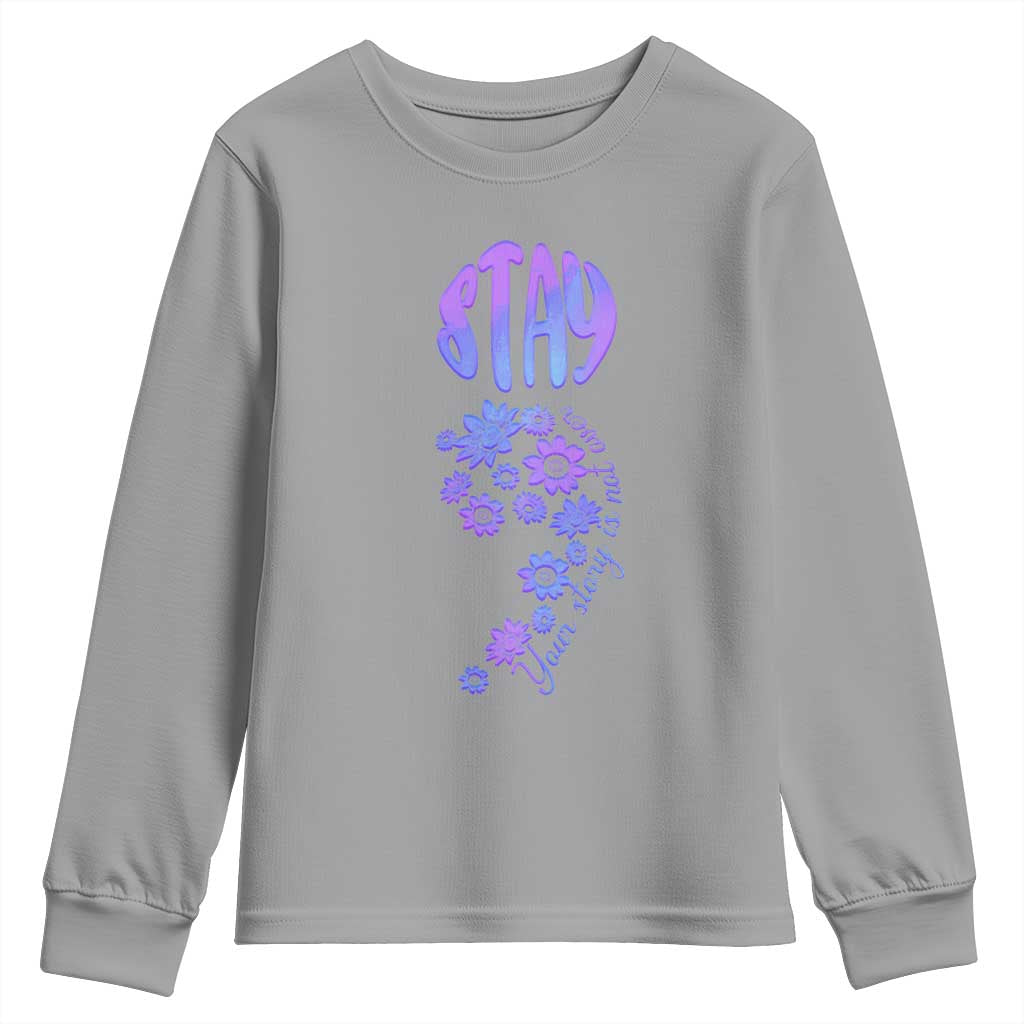 Suicide Prevention Support Youth Sweatshirt Stay Your Story Is Not Over Semicolon Flower