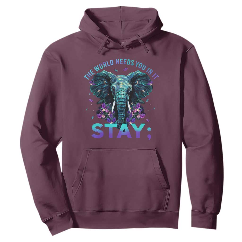 Suicide Prevention Support Hoodie Stay The World Needs You In It Semicolon Elephant Flower