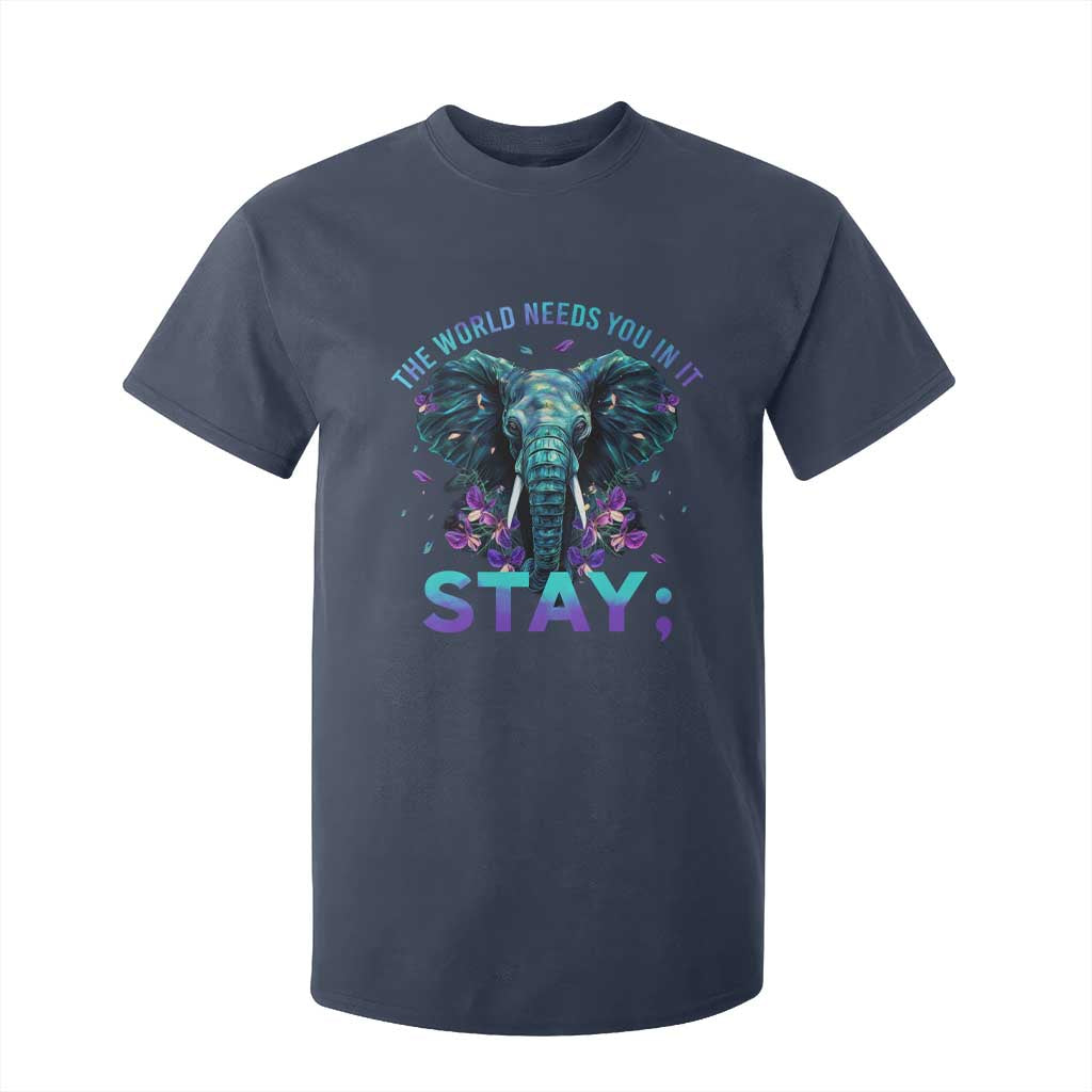 Suicide Prevention Support T Shirt For Kid Stay The World Needs You In It Semicolon Elephant Flower