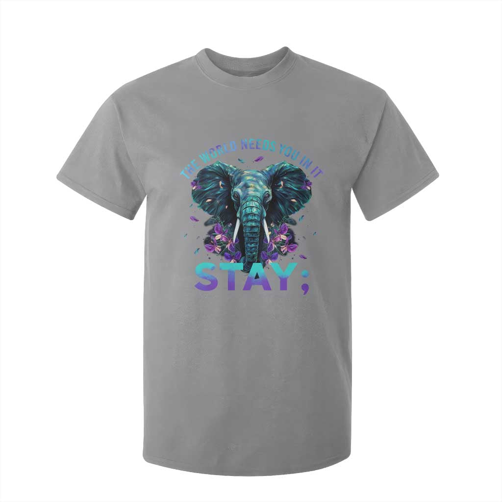 Suicide Prevention Support T Shirt For Kid Stay The World Needs You In It Semicolon Elephant Flower