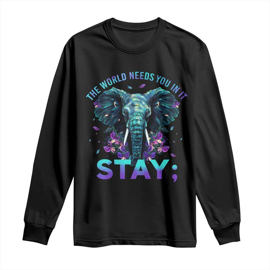 Suicide Prevention Support Long Sleeve Shirt Stay The World Needs You In It Semicolon Elephant Flower