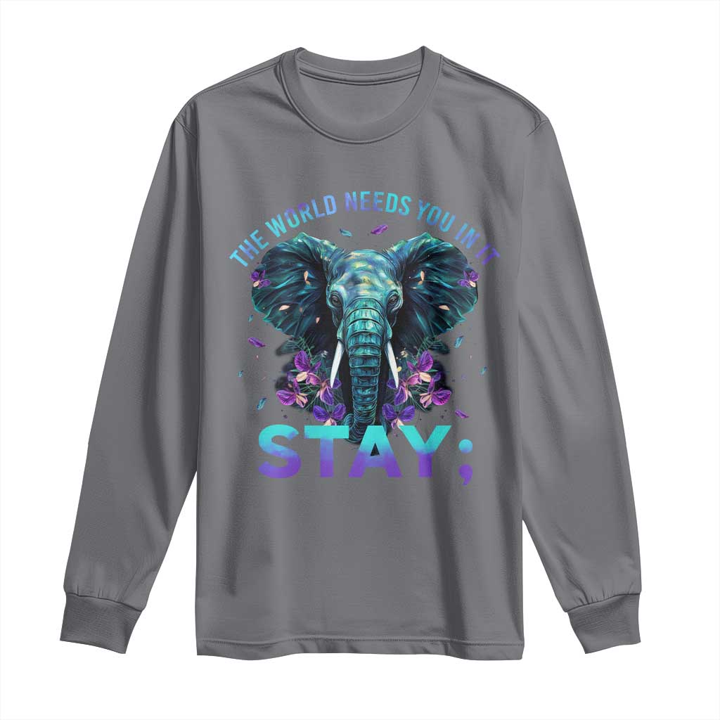 Suicide Prevention Support Long Sleeve Shirt Stay The World Needs You In It Semicolon Elephant Flower