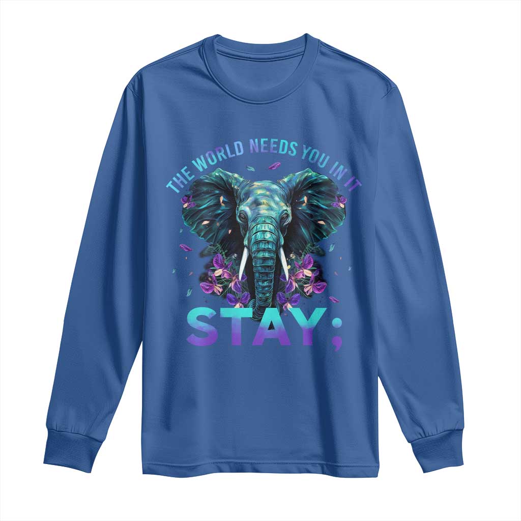 Suicide Prevention Support Long Sleeve Shirt Stay The World Needs You In It Semicolon Elephant Flower