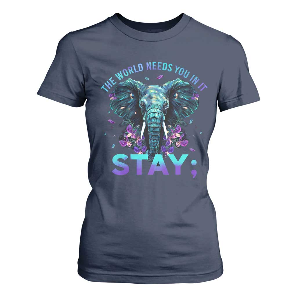 Suicide Prevention Support T Shirt For Women Stay The World Needs You In It Semicolon Elephant Flower