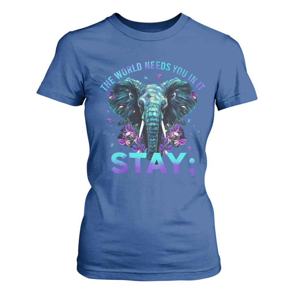 Suicide Prevention Support T Shirt For Women Stay The World Needs You In It Semicolon Elephant Flower