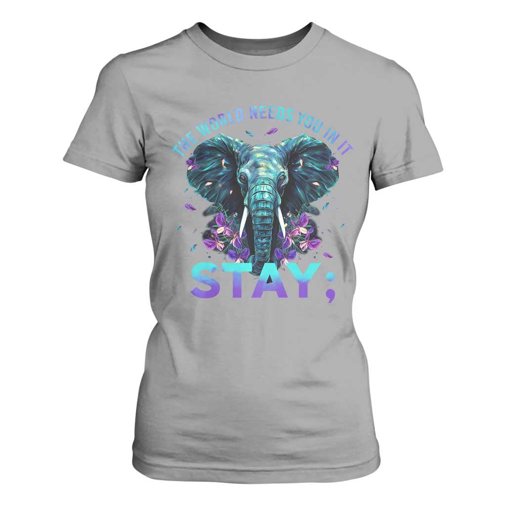 Suicide Prevention Support T Shirt For Women Stay The World Needs You In It Semicolon Elephant Flower