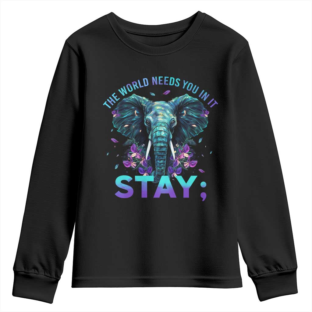 Suicide Prevention Support Youth Sweatshirt Stay The World Needs You In It Semicolon Elephant Flower