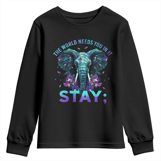 Suicide Prevention Support Youth Sweatshirt Stay The World Needs You In It Semicolon Elephant Flower
