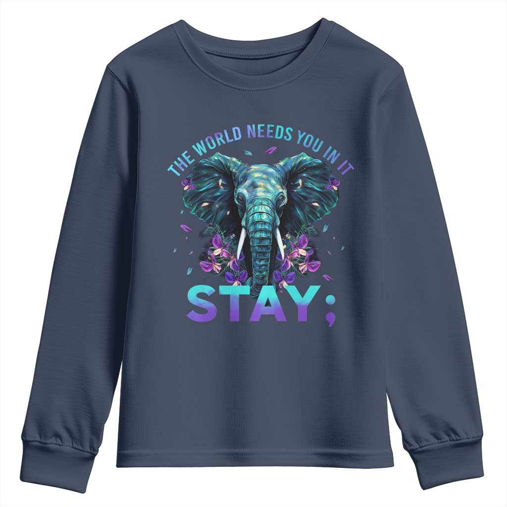 Suicide Prevention Support Youth Sweatshirt Stay The World Needs You In It Semicolon Elephant Flower