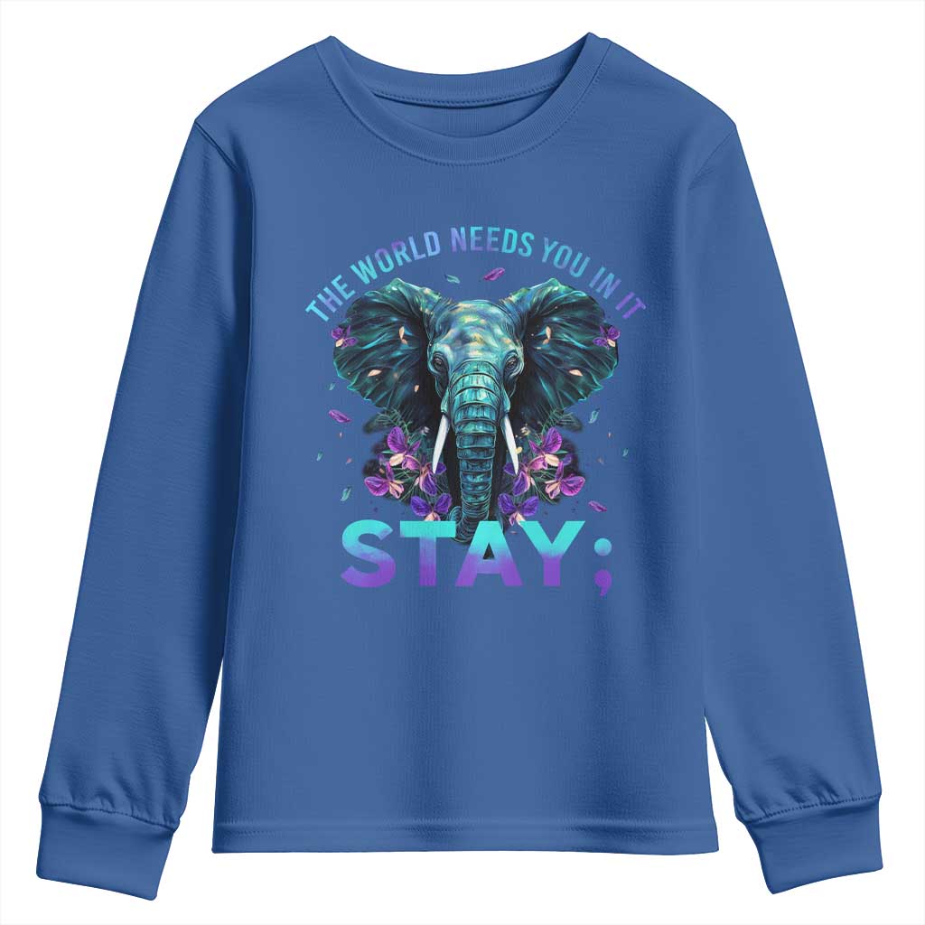 Suicide Prevention Support Youth Sweatshirt Stay The World Needs You In It Semicolon Elephant Flower