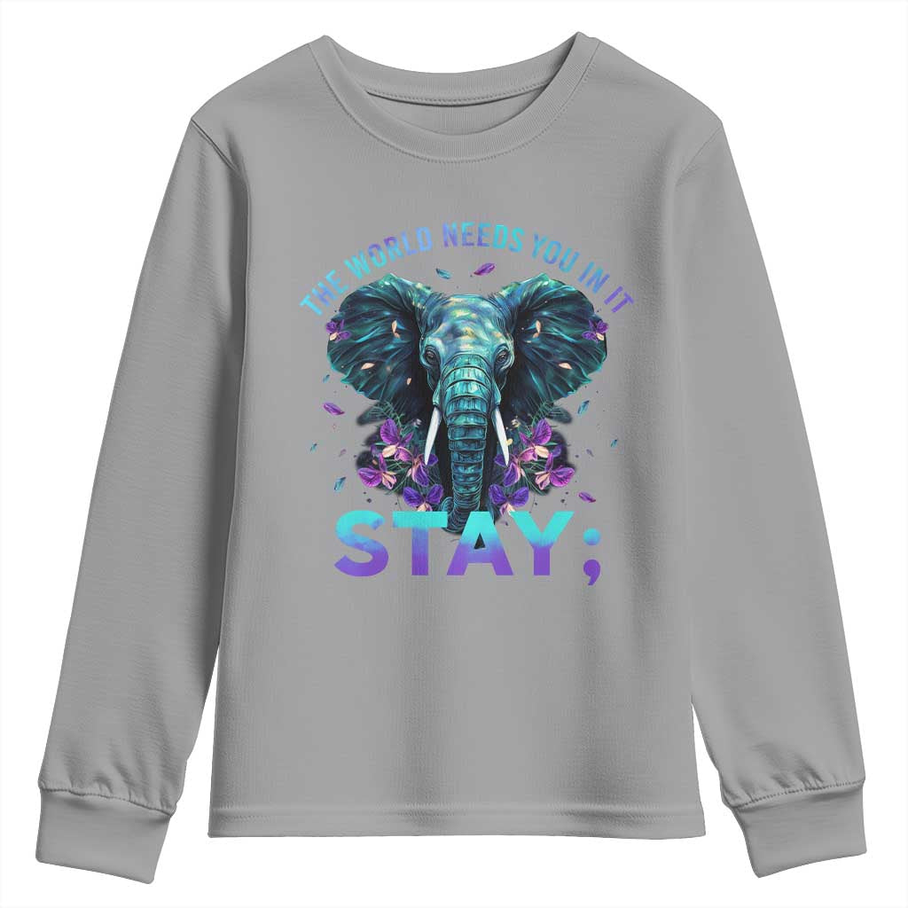 Suicide Prevention Support Youth Sweatshirt Stay The World Needs You In It Semicolon Elephant Flower
