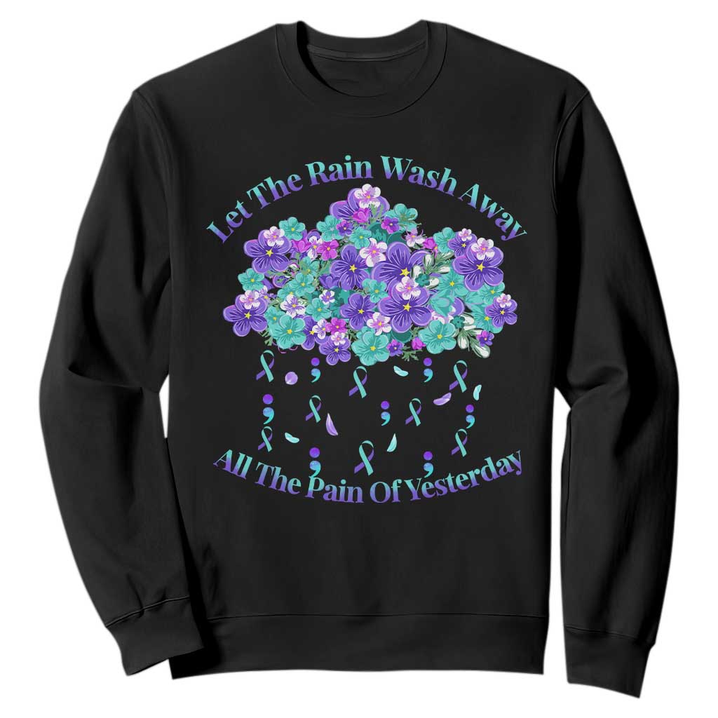 Suicide Prevention Support Sweatshirt Semicolon Flower Cloud Rain Wash Away Pain