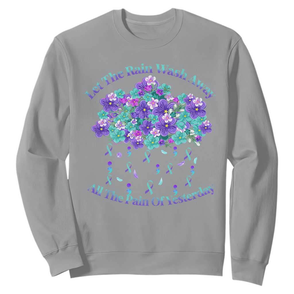Suicide Prevention Support Sweatshirt Semicolon Flower Cloud Rain Wash Away Pain