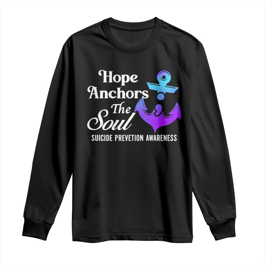 Suicide Prevention Support Long Sleeve Shirt Hope Anchors The Soul Teal And Purple Semicolon
