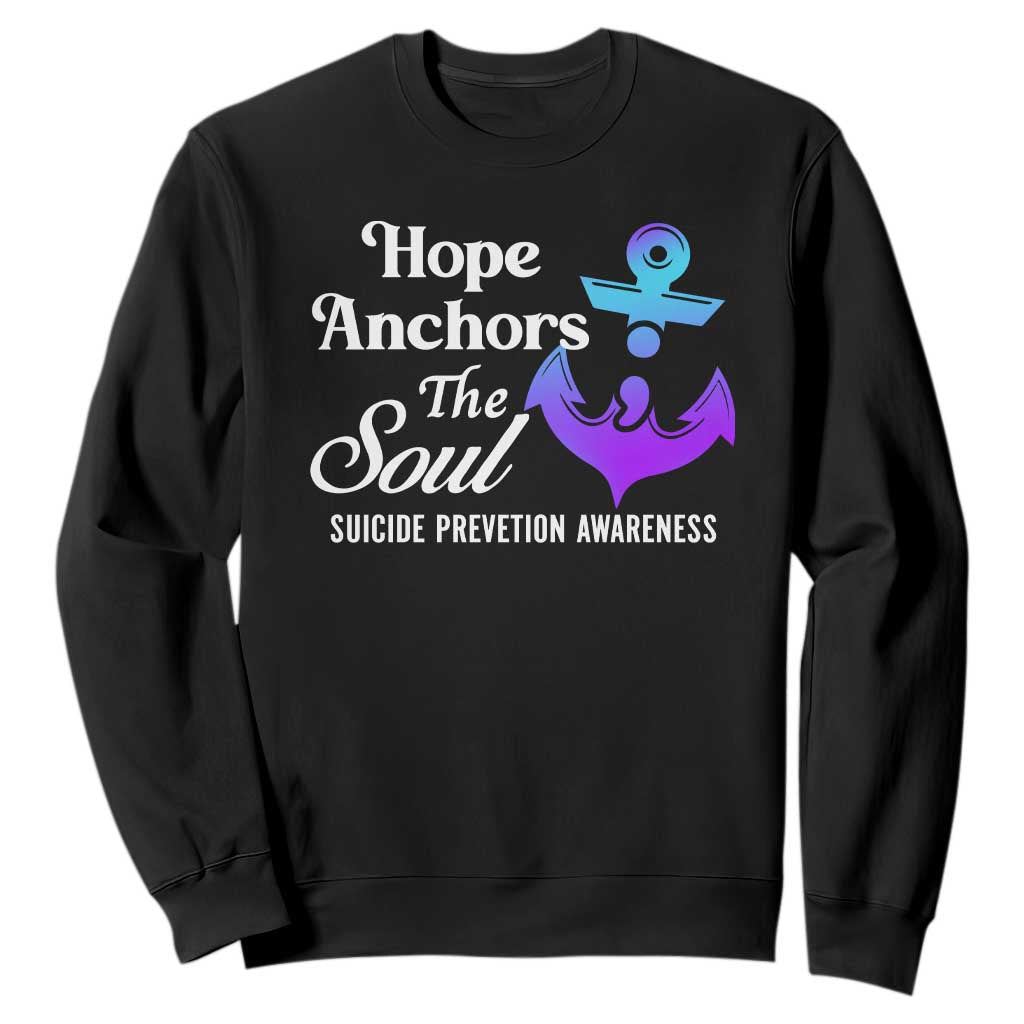 Suicide Prevention Support Sweatshirt Hope Anchors The Soul Teal And Purple Semicolon