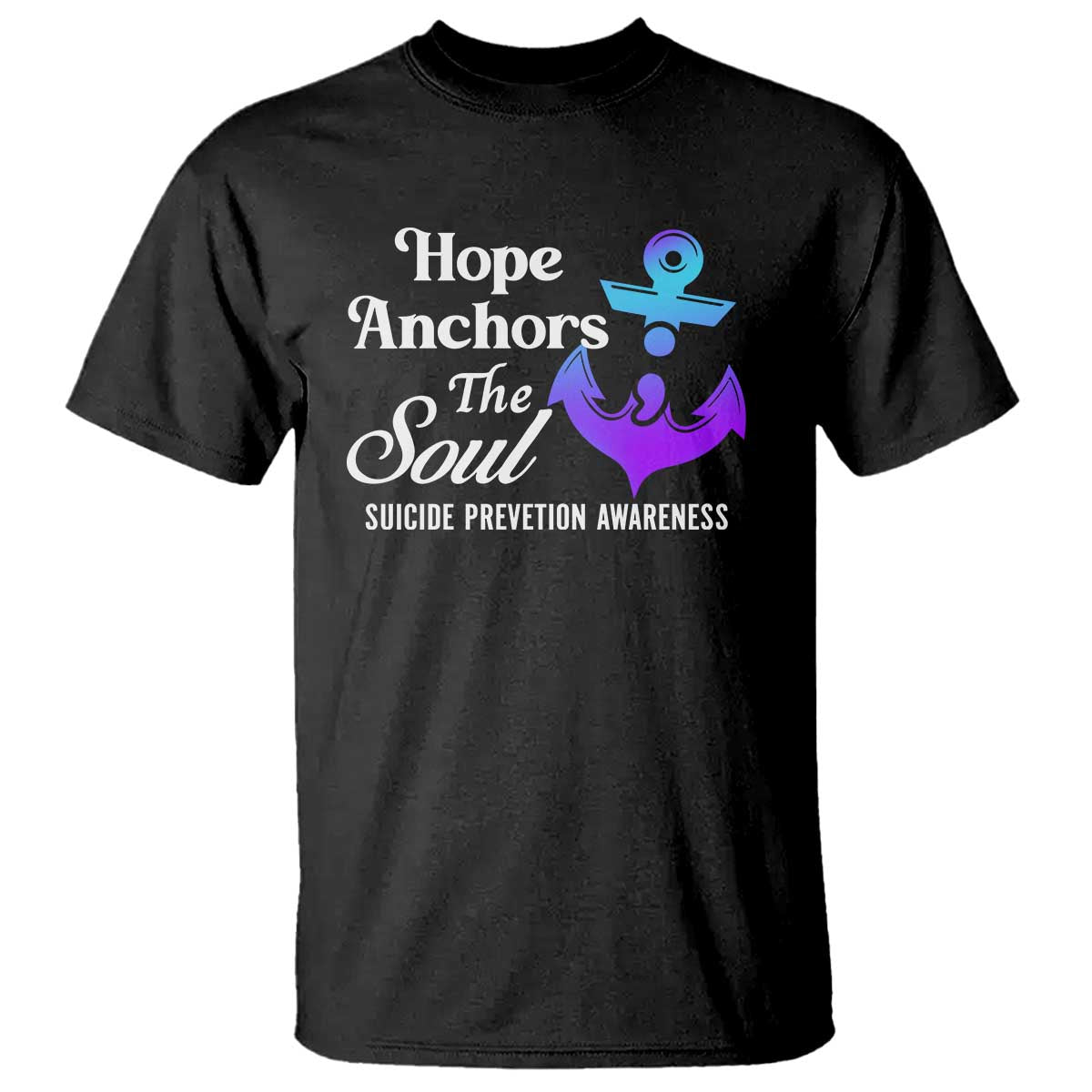 Suicide Prevention Support T Shirt Hope Anchors The Soul Teal And Purple Semicolon