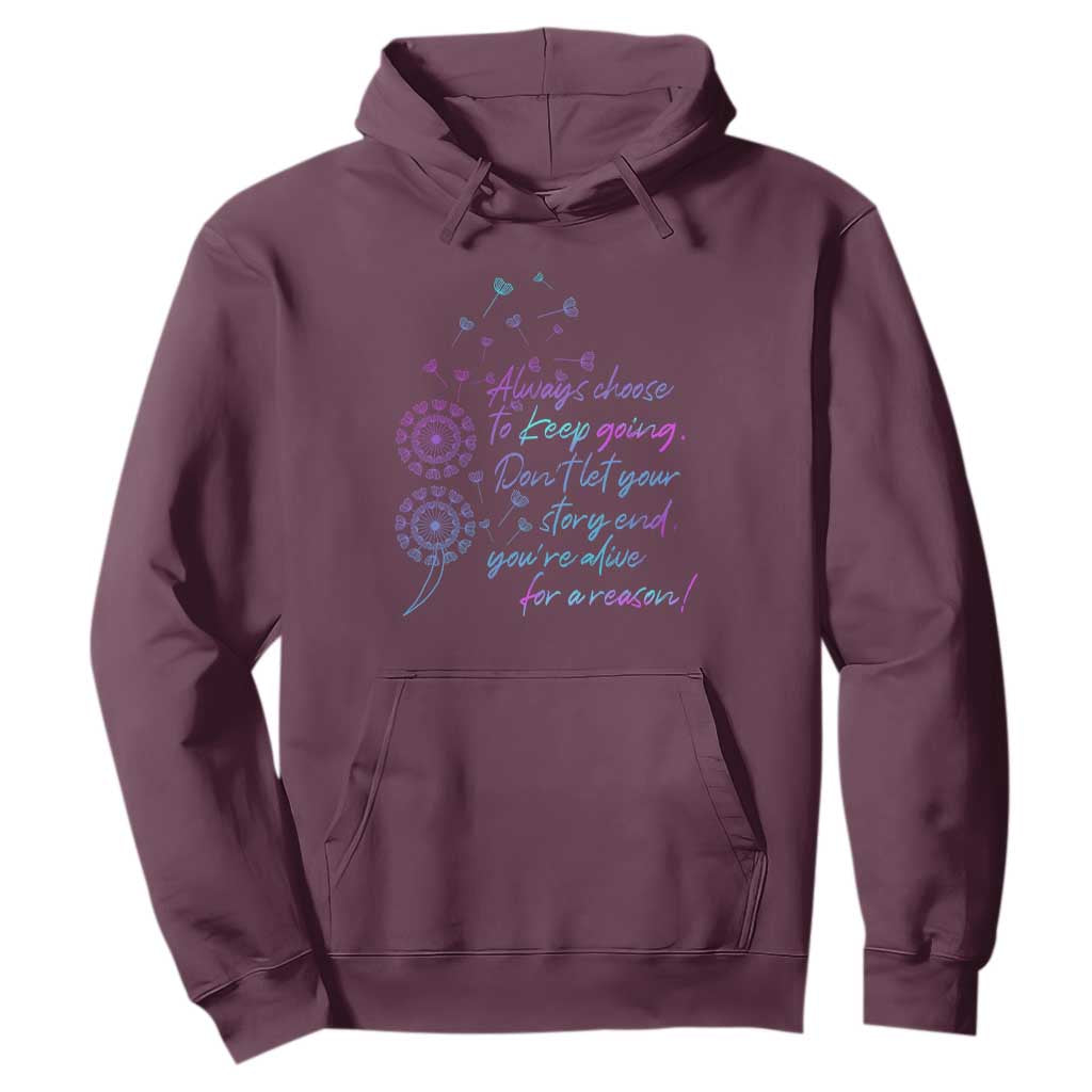 Always Choose To Keep Going Don’t Let Your Story End You’re Alive For A Reason Suicide Support Hoodie Semicolon Support