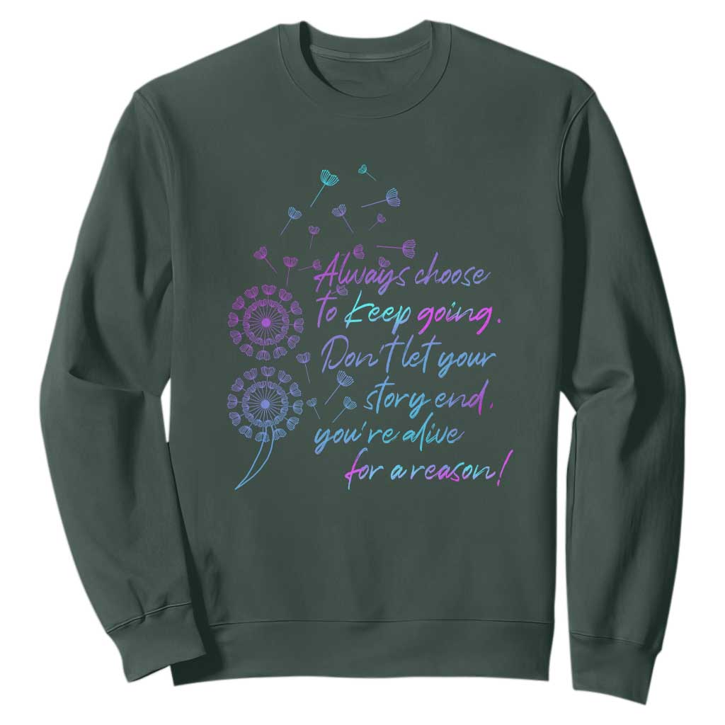 Always Choose To Keep Going Don’t Let Your Story End You’re Alive For A Reason Suicide Support Sweatshirt Semicolon Support