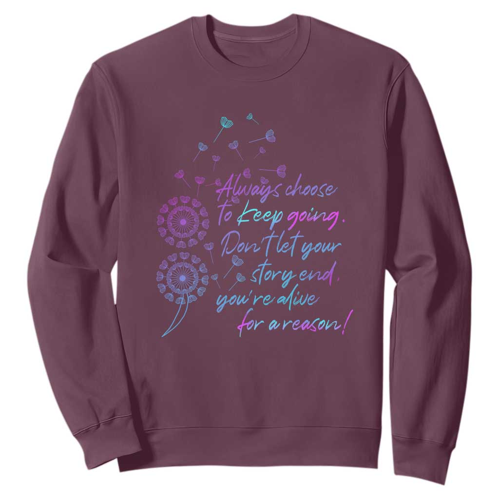 Always Choose To Keep Going Don’t Let Your Story End You’re Alive For A Reason Suicide Support Sweatshirt Semicolon Support