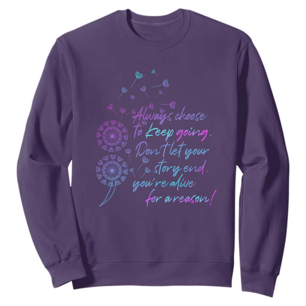Always Choose To Keep Going Don’t Let Your Story End You’re Alive For A Reason Suicide Support Sweatshirt Semicolon Support