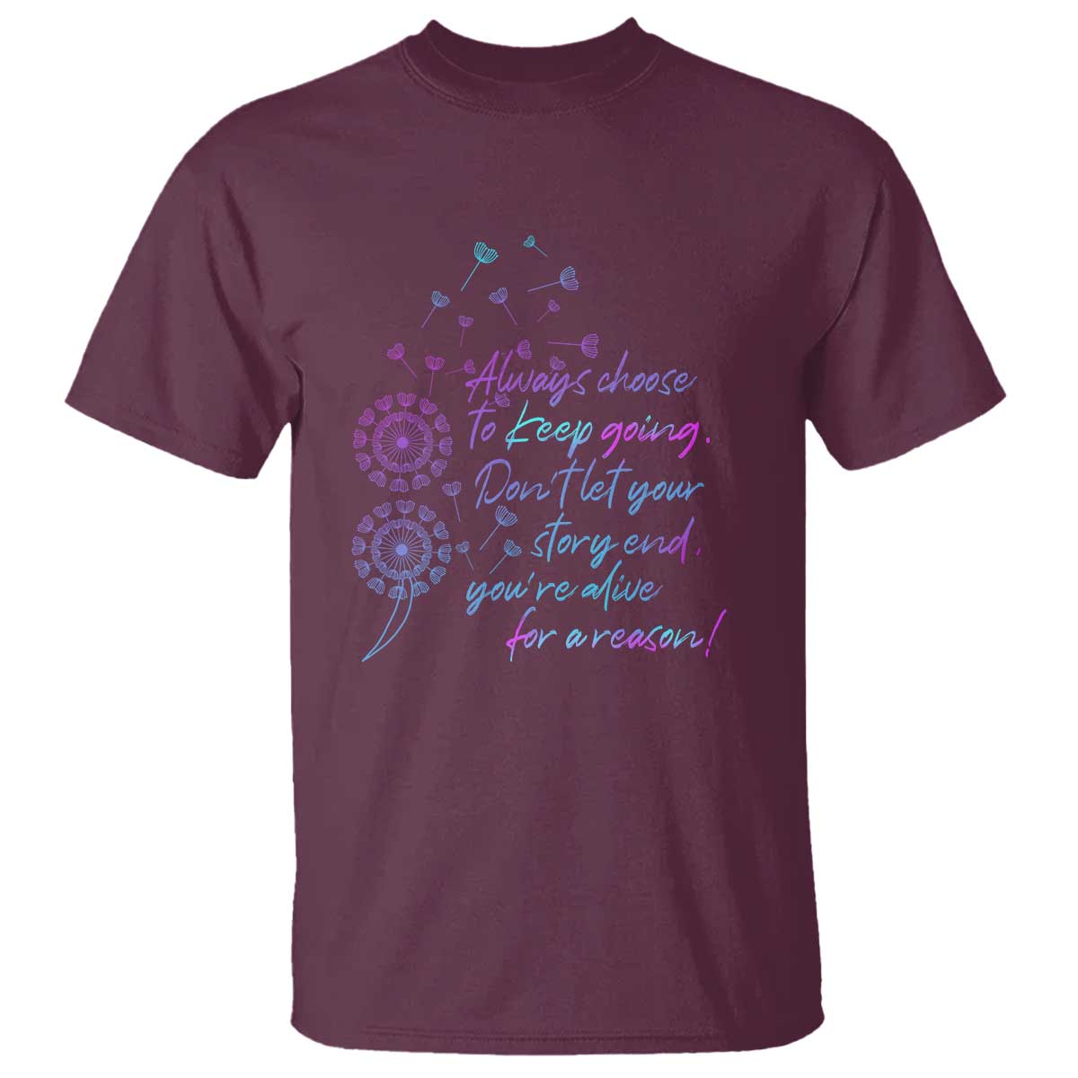 Always Choose To Keep Going Don’t Let Your Story End You’re Alive For A Reason Suicide Support T Shirt Semicolon Support