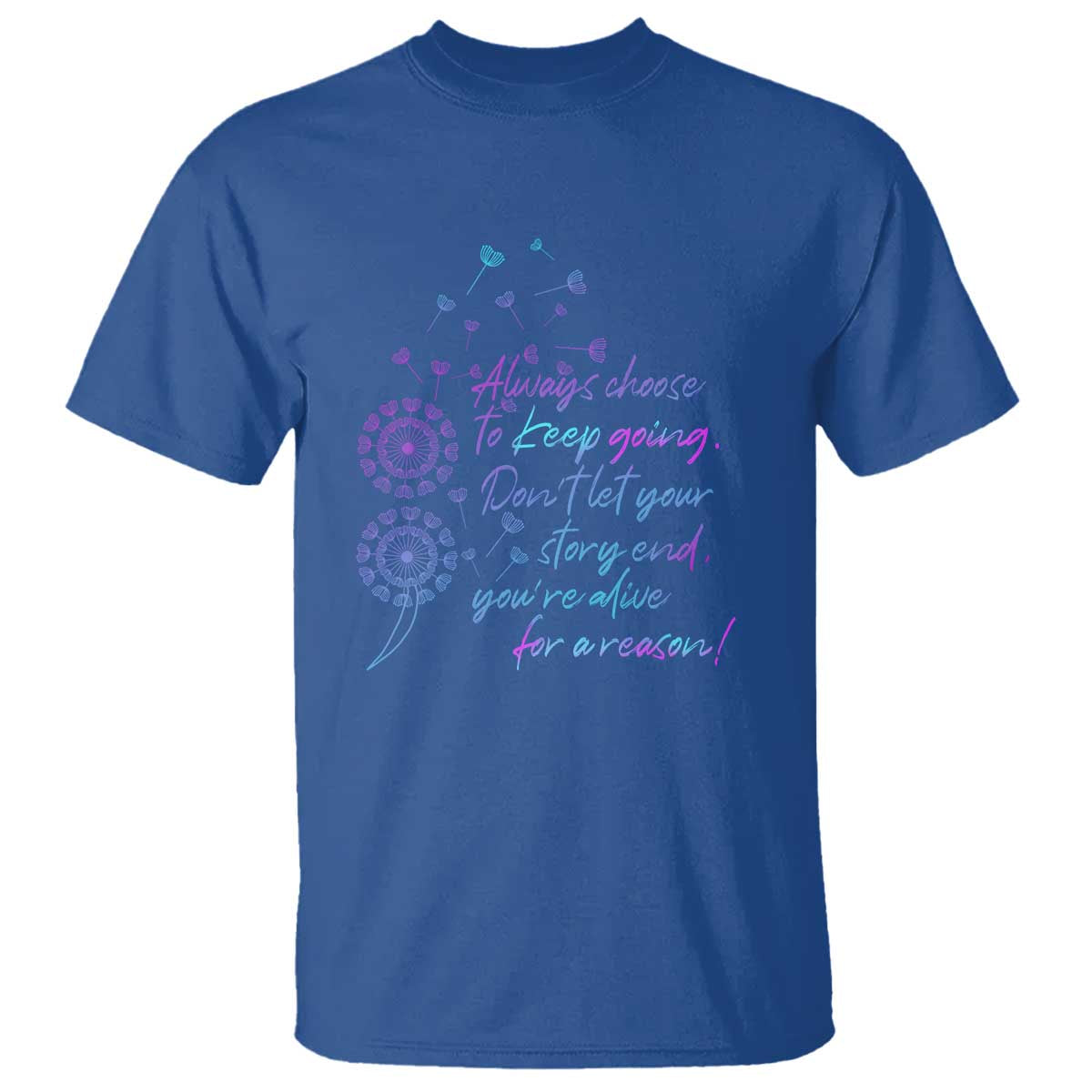 Always Choose To Keep Going Don’t Let Your Story End You’re Alive For A Reason Suicide Support T Shirt Semicolon Support