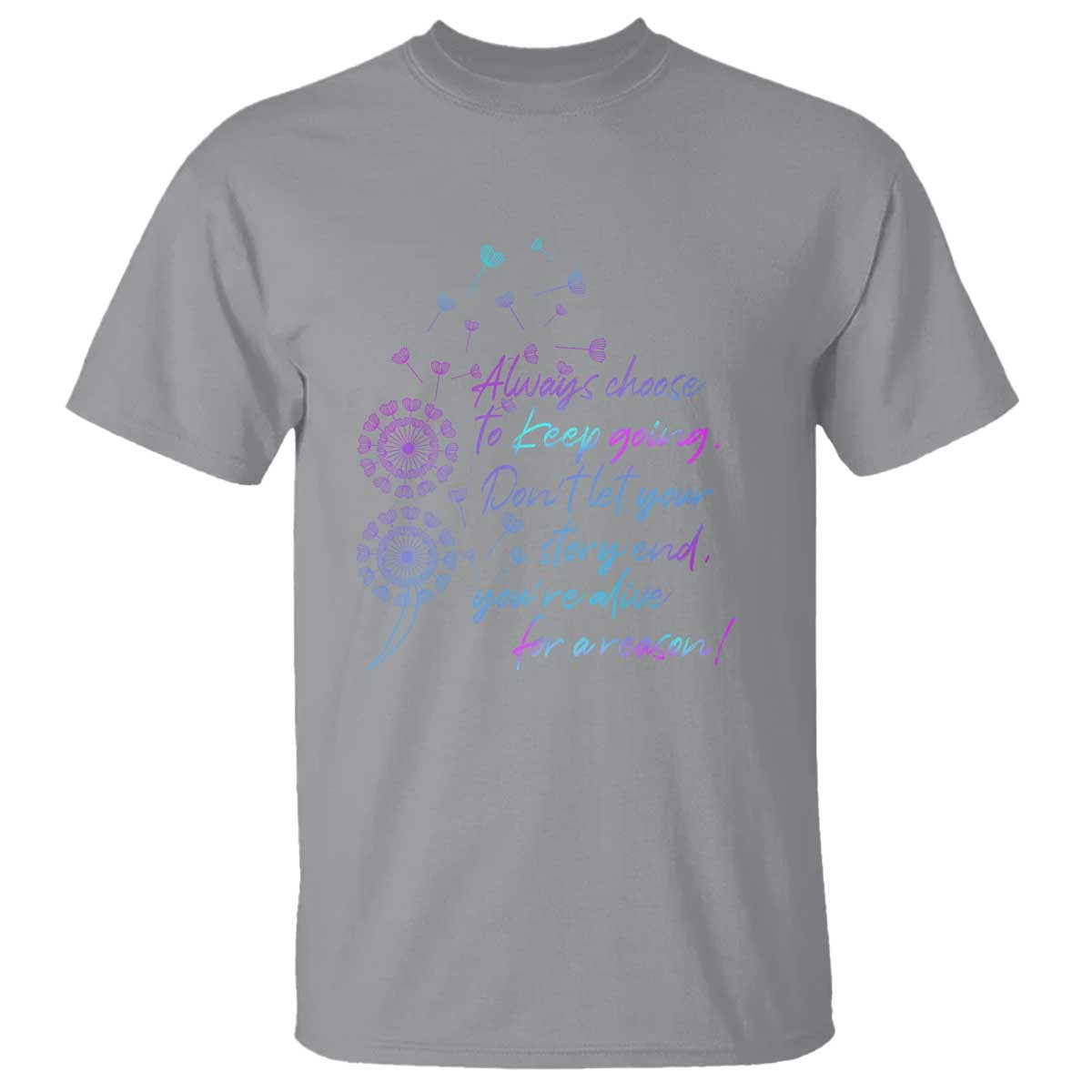 Always Choose To Keep Going Don’t Let Your Story End You’re Alive For A Reason Suicide Support T Shirt Semicolon Support