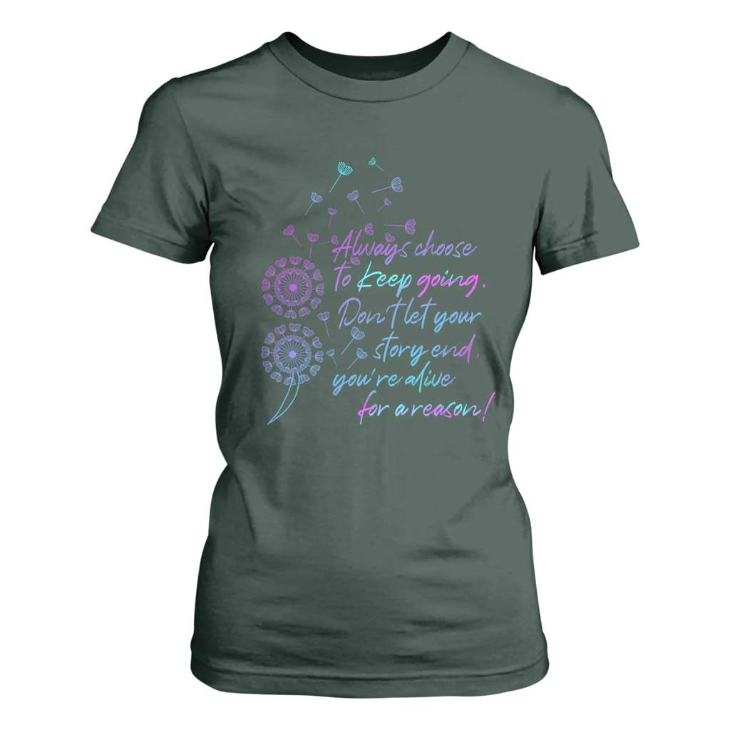 Always Choose To Keep Going Don’t Let Your Story End You’re Alive For A Reason Suicide Support T Shirt For Women Semicolon Support