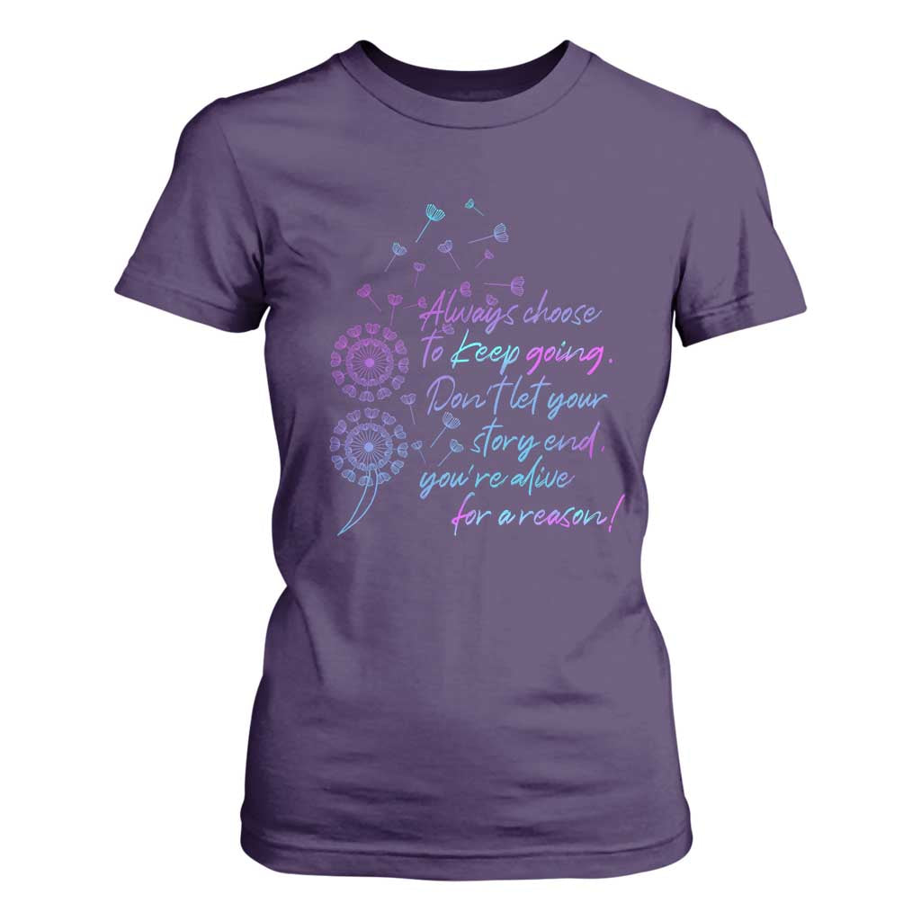 Always Choose To Keep Going Don’t Let Your Story End You’re Alive For A Reason Suicide Support T Shirt For Women Semicolon Support