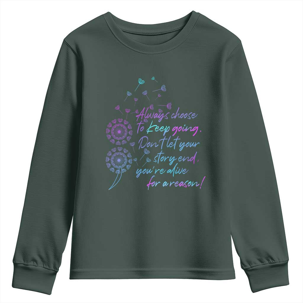 Always Choose To Keep Going Don’t Let Your Story End You’re Alive For A Reason Suicide Support Youth Sweatshirt Semicolon Support