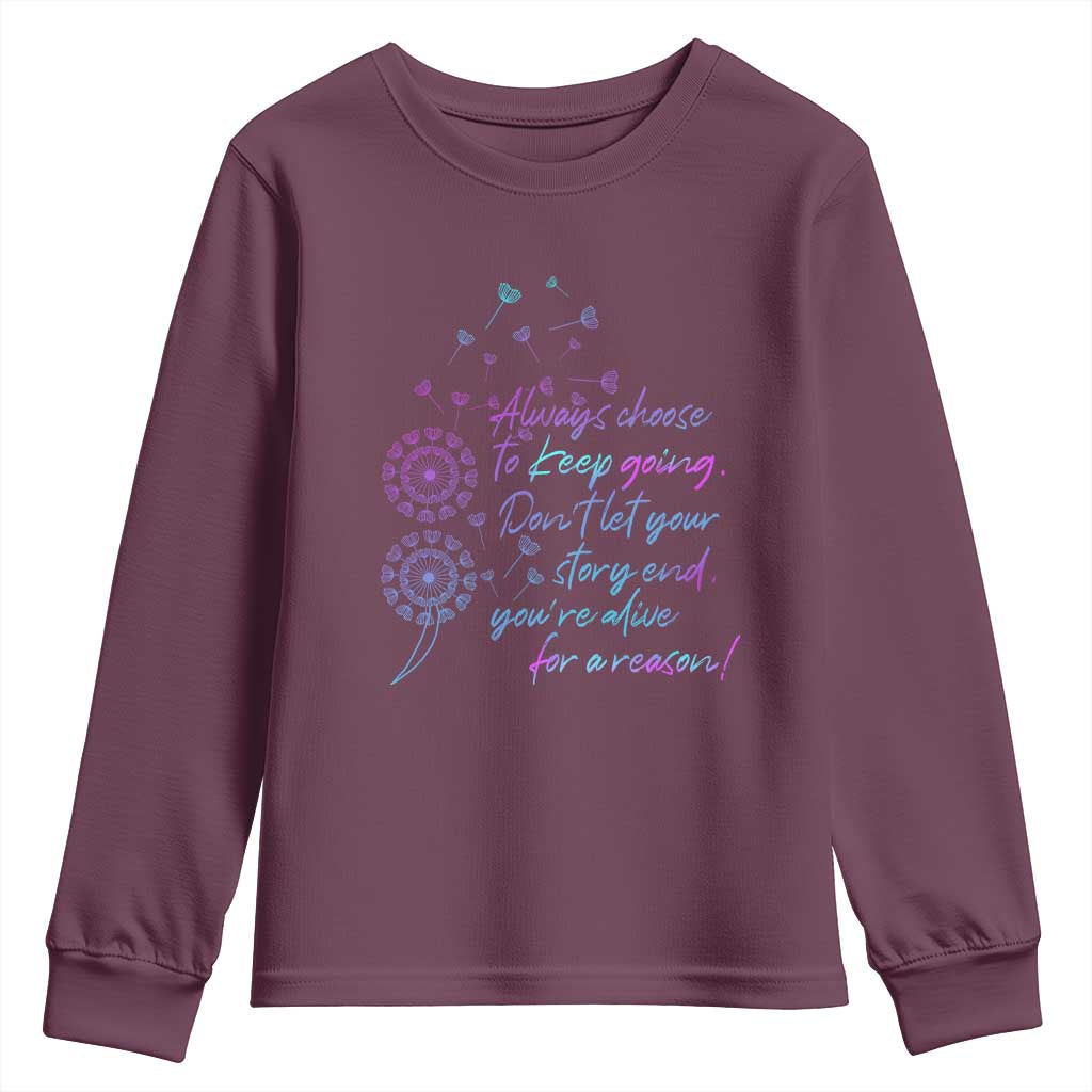 Always Choose To Keep Going Don’t Let Your Story End You’re Alive For A Reason Suicide Support Youth Sweatshirt Semicolon Support
