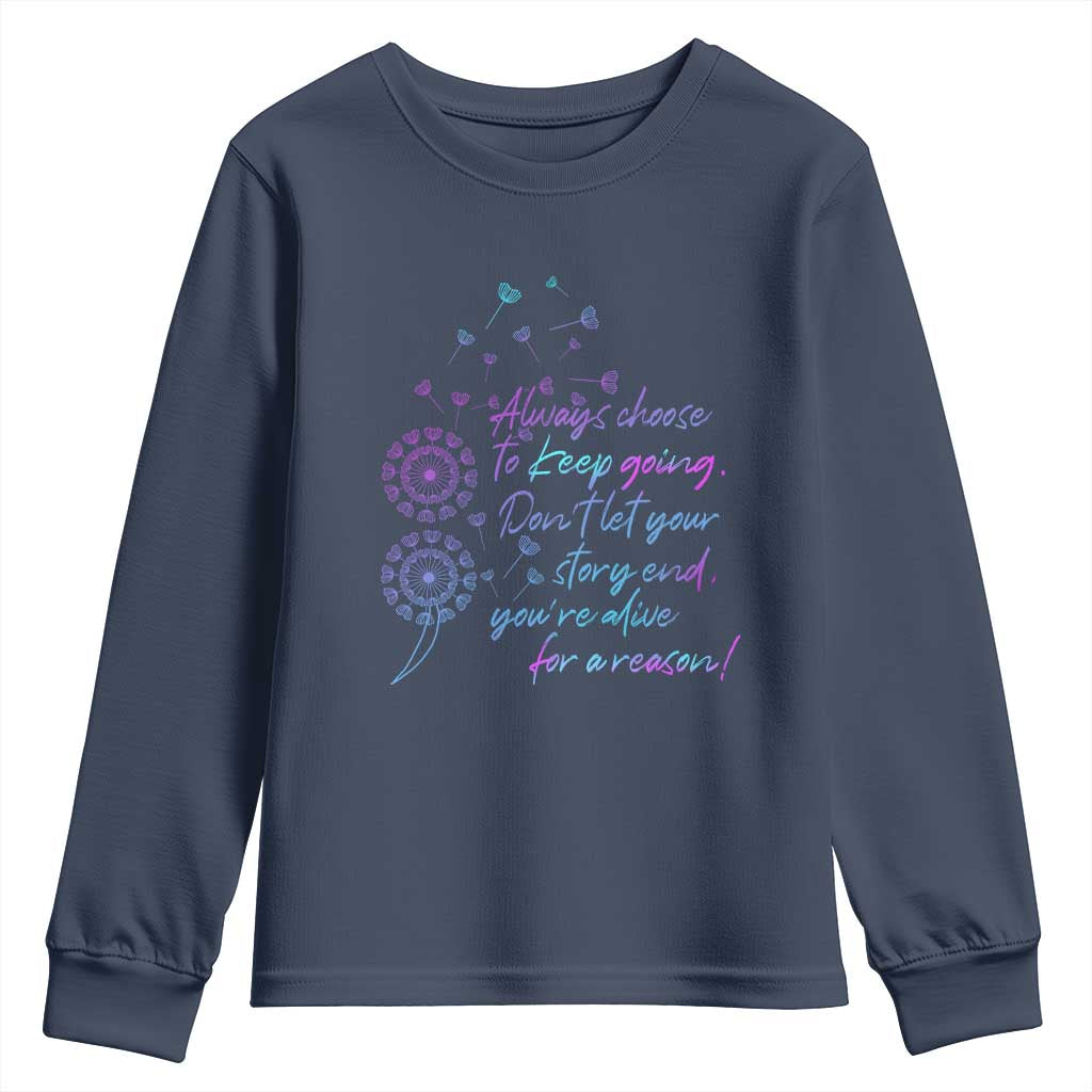 Always Choose To Keep Going Don’t Let Your Story End You’re Alive For A Reason Suicide Support Youth Sweatshirt Semicolon Support