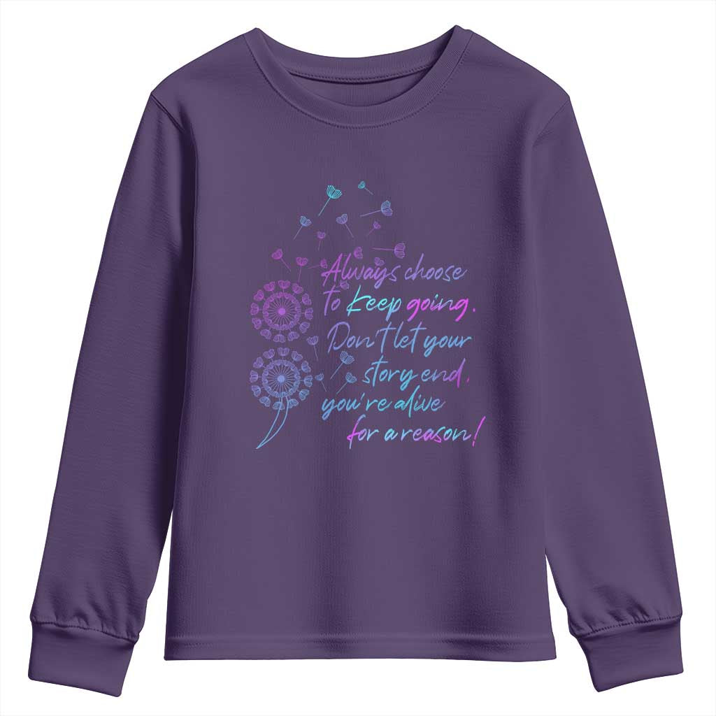 Always Choose To Keep Going Don’t Let Your Story End You’re Alive For A Reason Suicide Support Youth Sweatshirt Semicolon Support