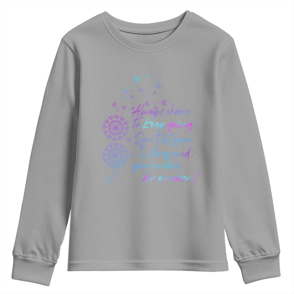 Always Choose To Keep Going Don’t Let Your Story End You’re Alive For A Reason Suicide Support Youth Sweatshirt Semicolon Support